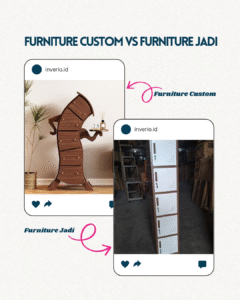 Furniture Custom VS Furniture Jadi